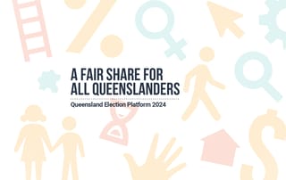 A Fair Share for All Queenslanders - Queensland Election Platform 2024